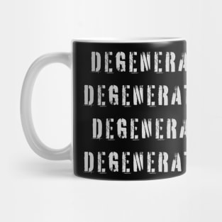 Degenerate Mug